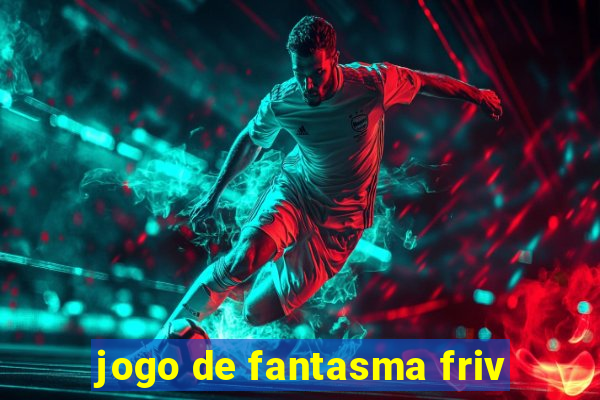 jogo de fantasma friv